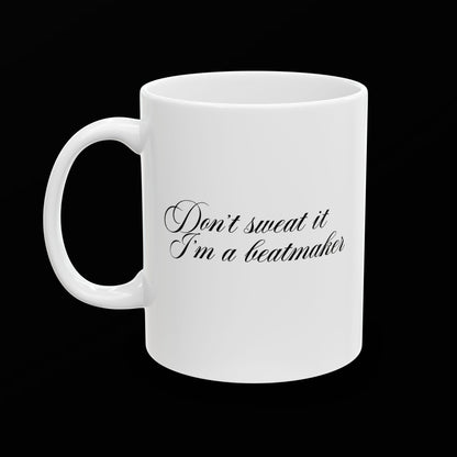 Don't sweat it, I'm a beatmaker mug