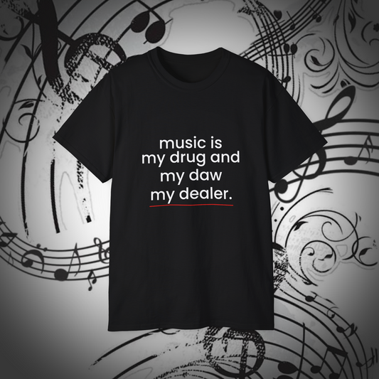 Music is my drug and my daw my dealer - Black