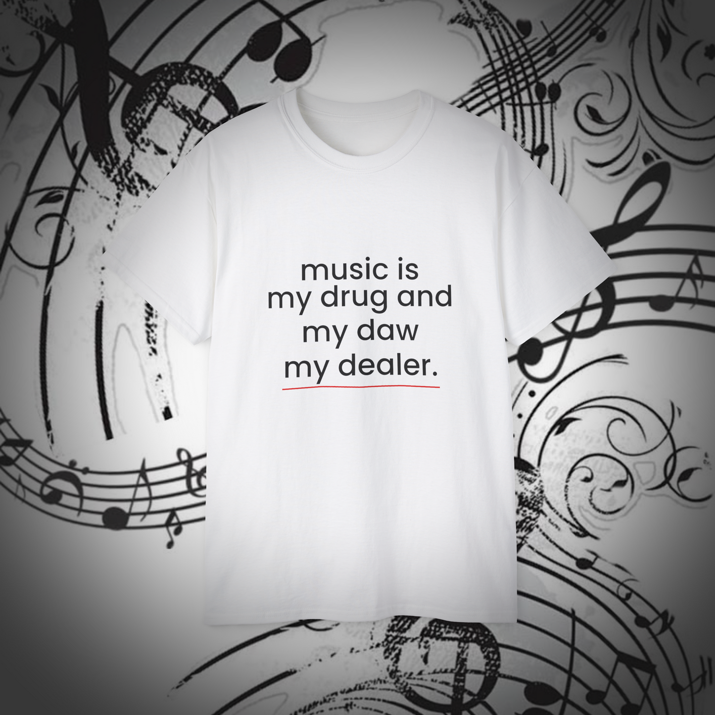Music is my drug and my daw my dealer - White