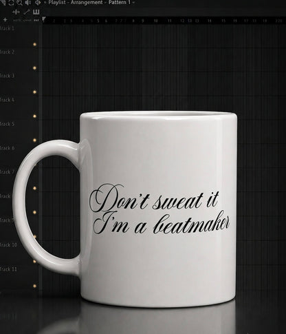 Don't sweat it, I'm a beatmaker mug